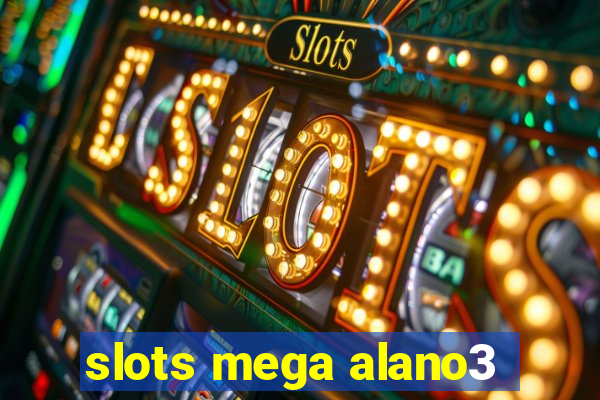 slots mega alano3